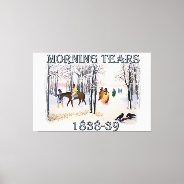 Morning Tears depicts the Cherokee Trail of1838-39 Canvas Print (Front)