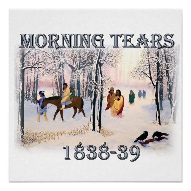 Morning Tears depicts the Cherokee Trail of1838-39 Poster (Front)