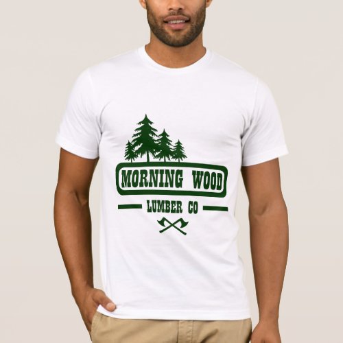 MORNING WOOD LUMBER CO T_Shirt