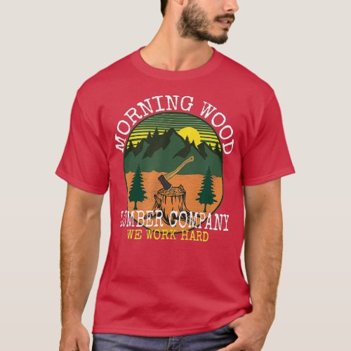 Morning Wood Lumber Company Adult Humor for Men Ga T_Shirt