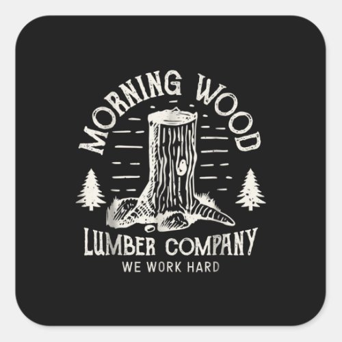 Morning Wood Lumber Company Camping Carpenter Square Sticker