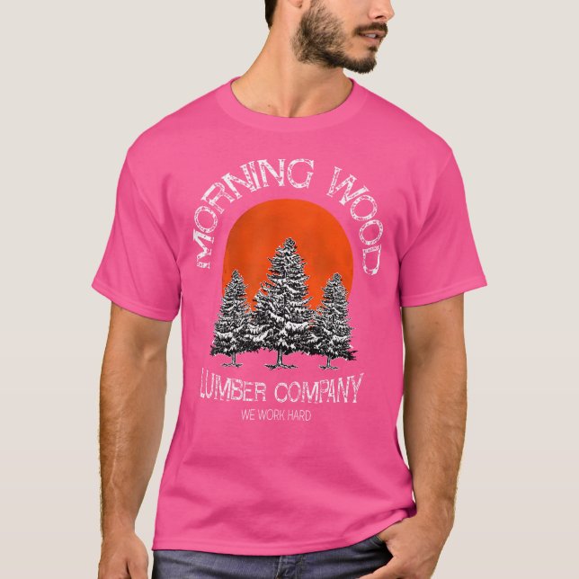 Morning Wood Lumber Company Funny Camping Carpente T-Shirt (Front)