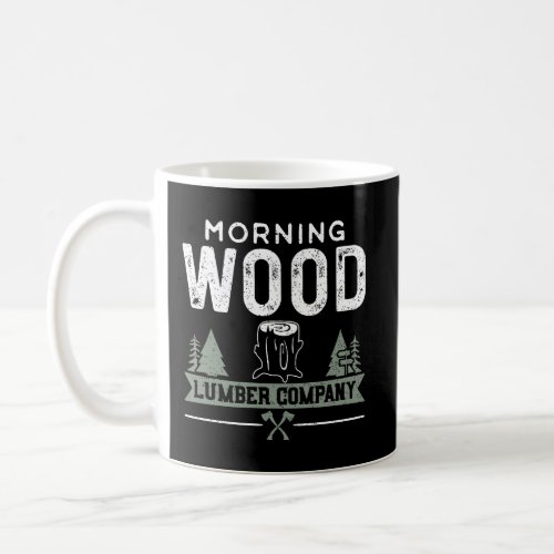 Morning Wood Lumber Company Woodworker Coffee Mug