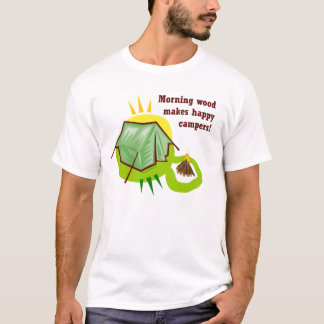 Morning Wood Makes Happy Campers T-Shirt