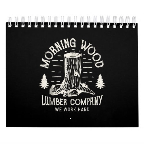 Morning Wood T Lumber Company  Camping Carpenter Calendar