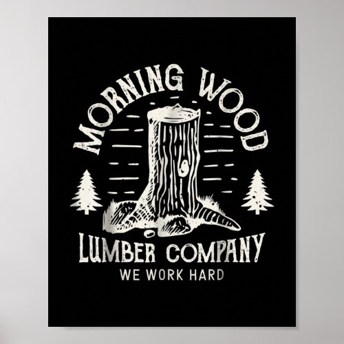 Morning Wood T Lumber Company  Camping Carpenter Poster