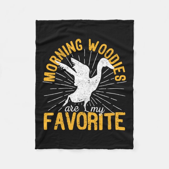 Morning Woodies Are My Favorite Duck Hunting Hunte Fleece Blanket (Front)