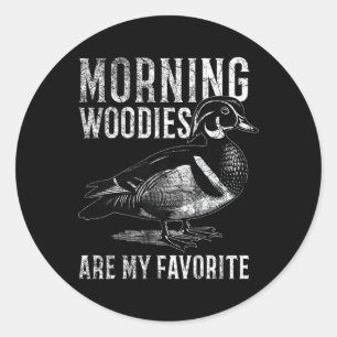 Morning Woodies Are My Favorite Humorous Hunting S Classic Round Sticker