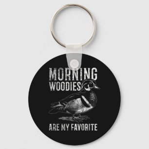 Morning Woodies Are My Favorite Humorous Hunting S Keychain