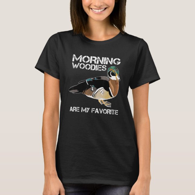 Morning Woodies Are My Favorite Love Hunting T-Shirt (Front)