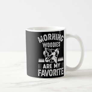 Morning Woodies My Favorite Duck Hunting Coffee Mug