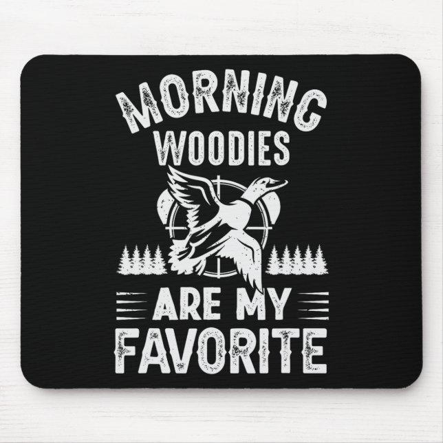 Morning Woodies My Favorite Duck Hunting  Mouse Pad (Front)