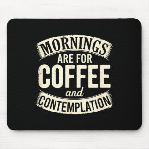 Mornings Are For Coffee And Contemplation, Cute Co Mouse Pad