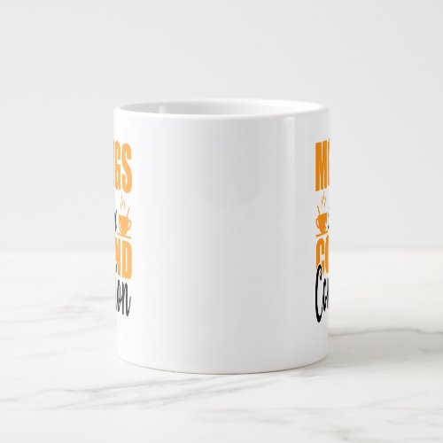 Mornings Are For Coffee And Contemplation Giant Coffee Mug