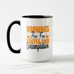 Mornings Are For Coffee And Contemplation Mug