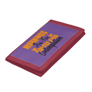 Mornings Are For Coffee And Contemplation Tri-fold Wallet