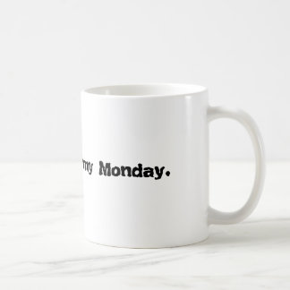 Mornings are my Monday. Coffee Mug