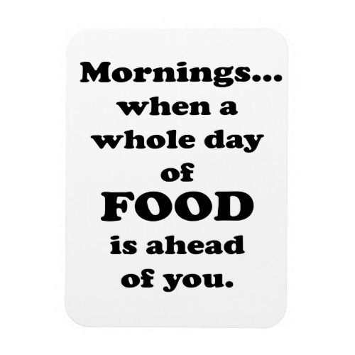 Mornings Funny Food Quote Magnet