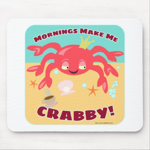 Mornings Make Me Crabby Cute Cartoon Mouse Pad