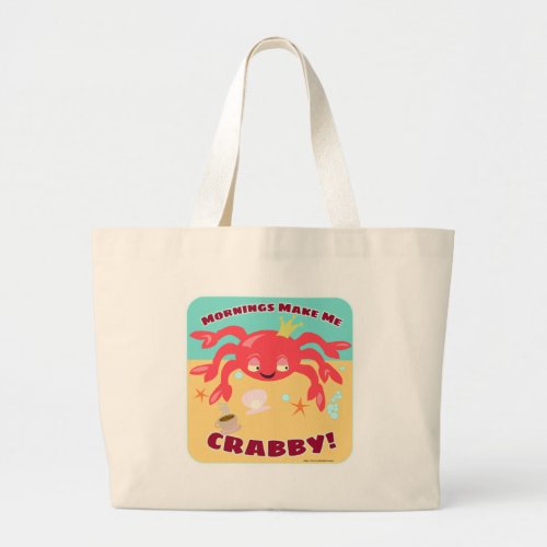 Mornings Make Me Crabby Fun Cartoon Art Large Tote Bag