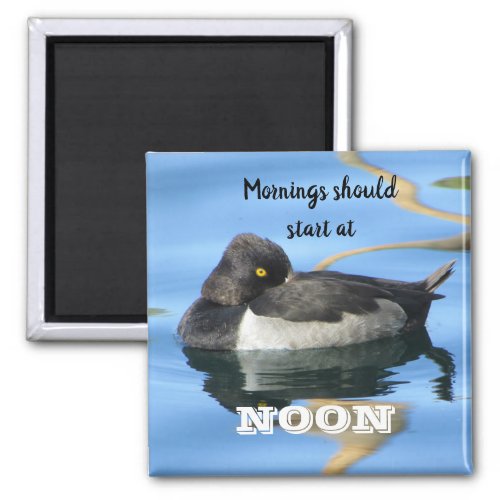 Mornings Should Start Noon Sleepy Black White Duck Magnet