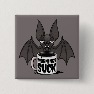 Mornings Suck Sleepy Vampire Bat Coffee Humor Button