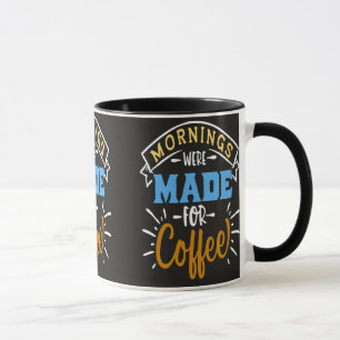 Mornings were Made for Coffee Mug