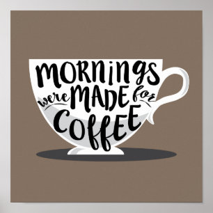Mornings Were Made For Coffee Quote Print