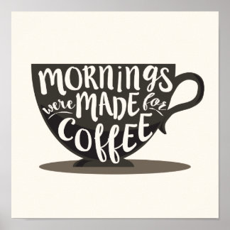 Mornings Were Made For Coffee Quote Print