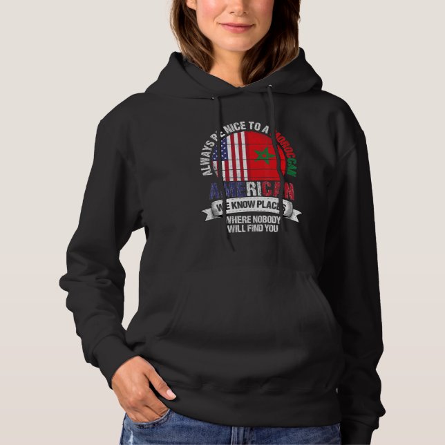 Moroccan American We know Places where Country Mor Hoodie (Front)
