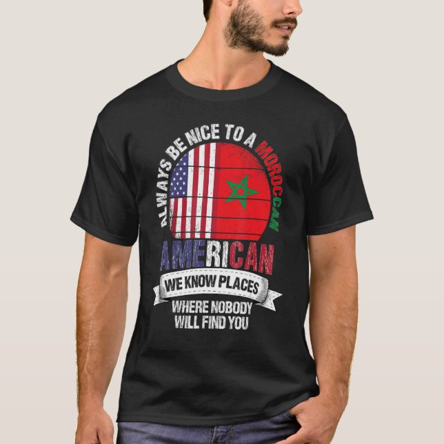 Moroccan American We know Places where Country Mor T-Shirt (Front)