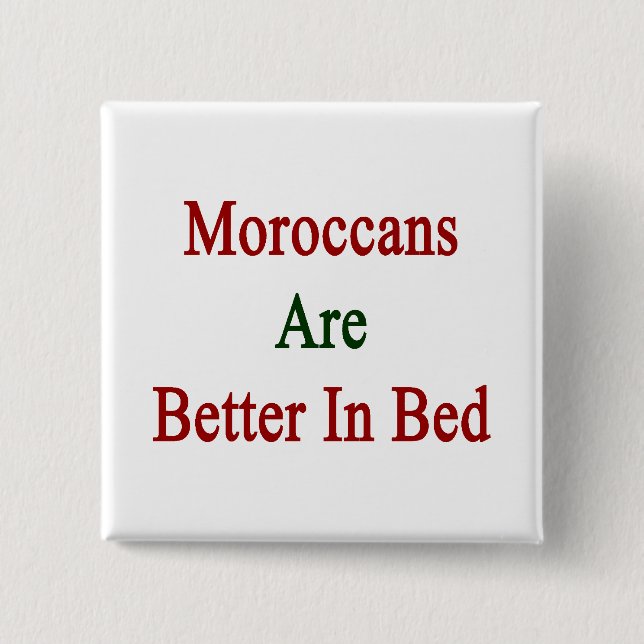Moroccans Are Better In Bed Pinback Button (Front)