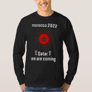 Morocco 2022 Quote Qatar We Are Coming Cool Morocc T-Shirt