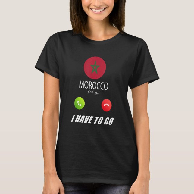 Morocco Flag Souvenir Morocco Is Calling Is Callin T-Shirt (Front)