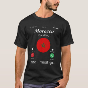 Morocco Is Calling And I Must Go Morocco Flag T-Shirt