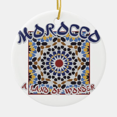 Morocco Land Of Wonder Ceramic Ornament