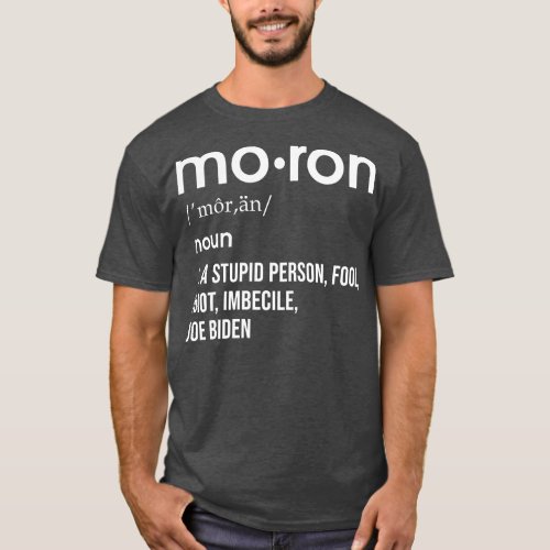 moron Biden T_Shirt