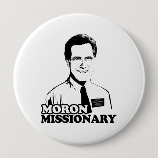 MORON MISSIONARY ROMNEY PINBACK BUTTON