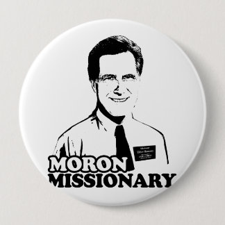 MORON MISSIONARY ROMNEY.png Pinback Button