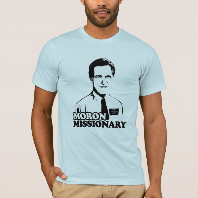 MORON MISSIONARY ROMNEY T-Shirt (Front)
