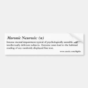 Moronic Neurosis Bumper Sticker