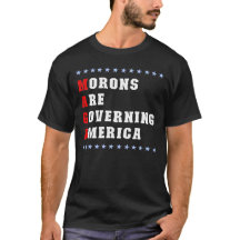 Morons Are Governing America Anti-MAGA T-Shirt