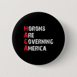 Morons Are Governing America Anti-trump Protest Button