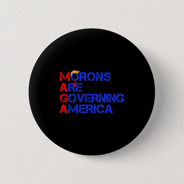 Morons Are Governing America Funny Trump 2024 _2  Button (Front)