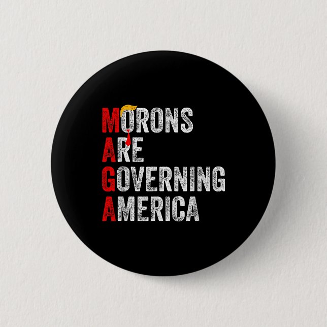 Morons Are Governing America Funny Trump 2024  Button (Front)