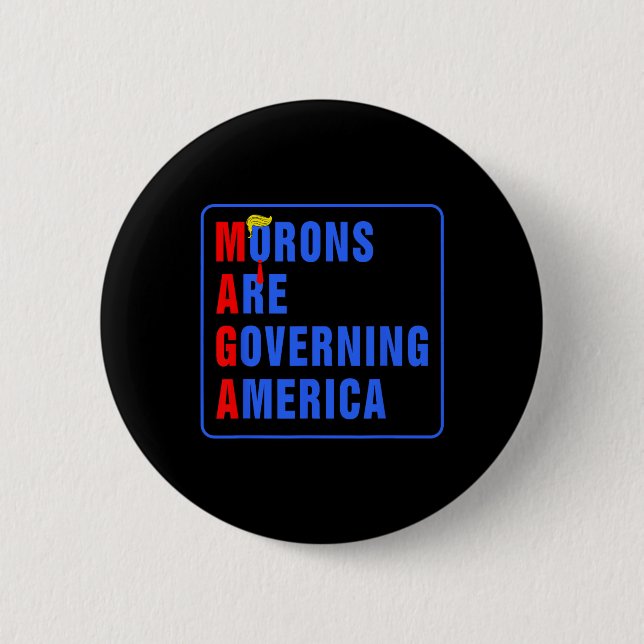 Morons Are Governing America Funny Trump 2024  Button (Front)