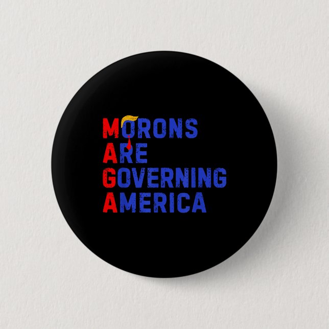 Morons Are Governing America Funny Trump 2024  Button (Front)