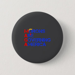 Morons Are Governing America Funny Trump 2024  Button