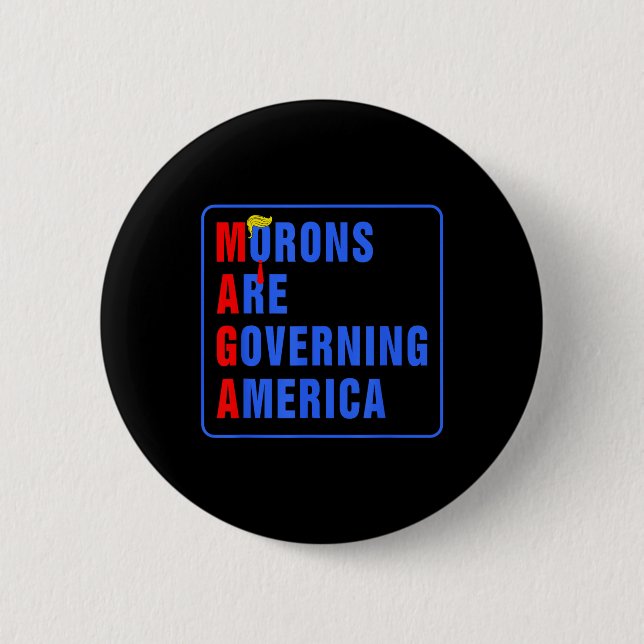 Morons Are Governing America Funny Trump 2024  Button (Front)