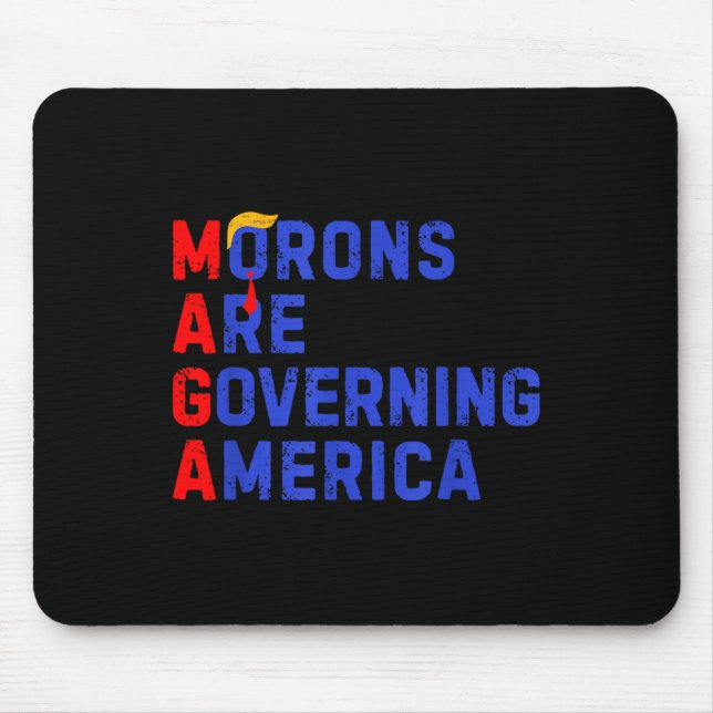 Morons Are Governing America Funny Trump 2024  Mouse Pad (Front)